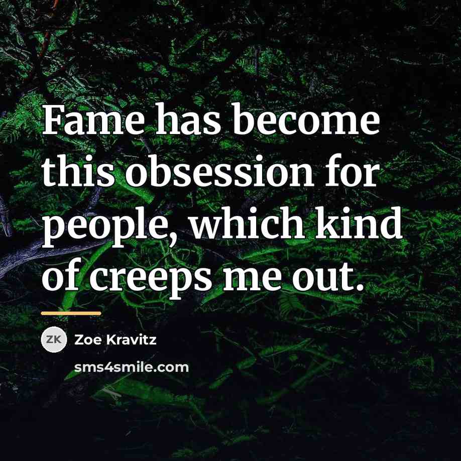 “Fame has become this obsession for people, which kind of…” quote by Zoe Kravitz