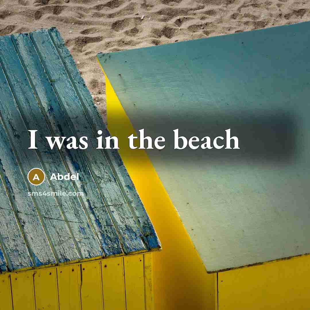 “I was in the beach” quote by Abdel