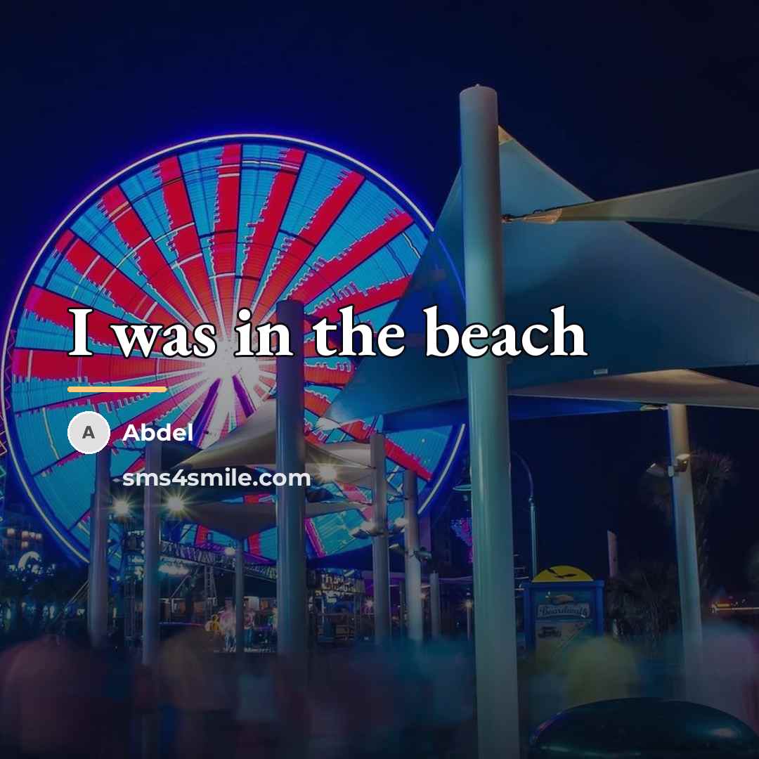 “I was in the beach…” quote by Abdel