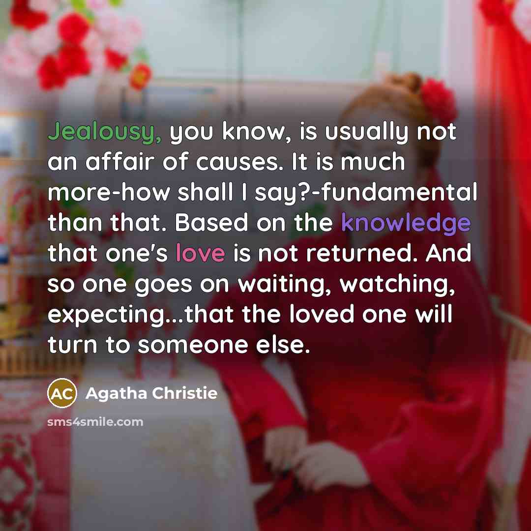 “Jealousy, you know, is usually not an affair of causes.…” quote by Agatha Christie