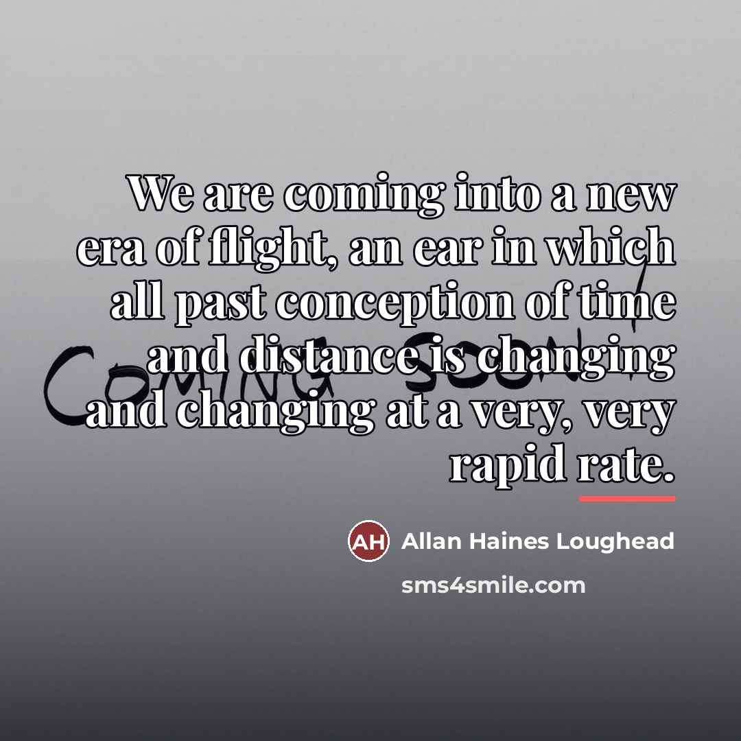 “We are coming into a new era of flight, an…” quote by Allan Haines Loughead