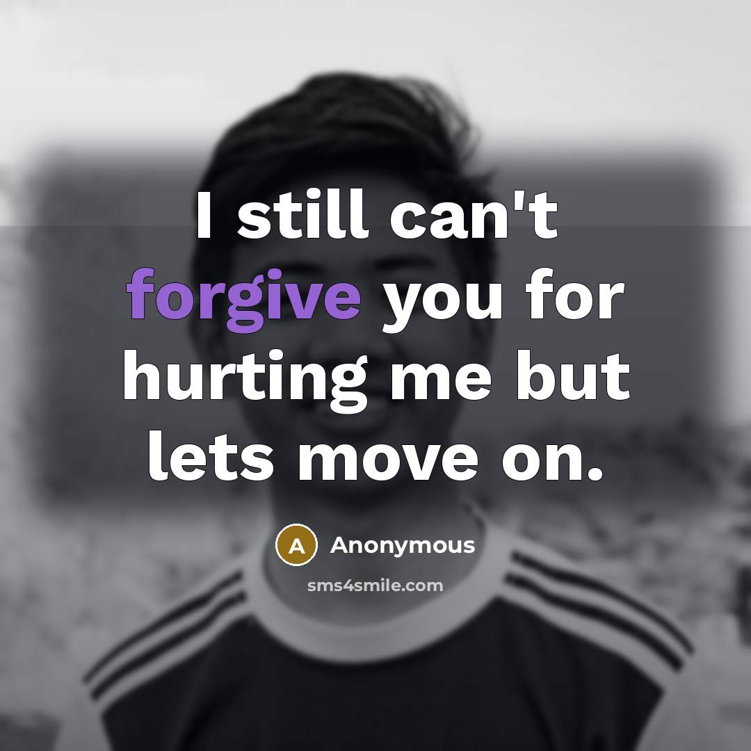 “I still can't forgive you for hurting me but lets…” quote by Anonymous