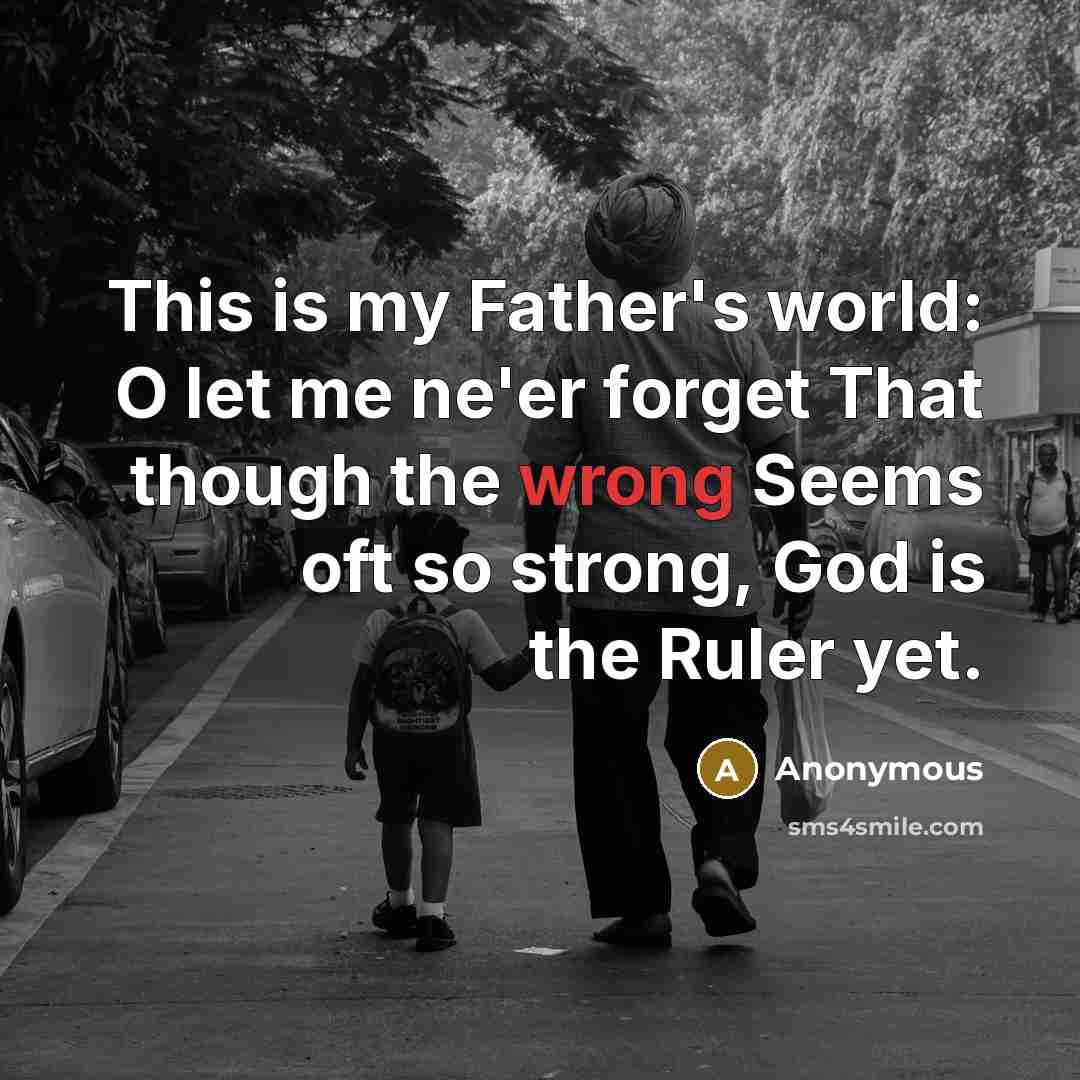 “This is my Father's world: O let me ne'er forget…” quote by Anonymous