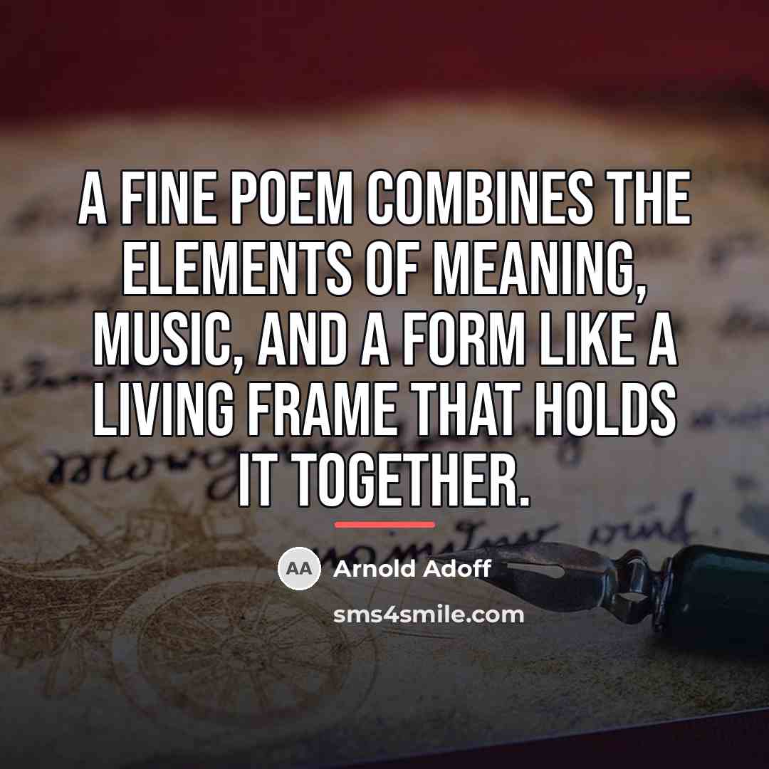 “A fine poem combines the elements of meaning, music, and…” quote by Arnold Adoff