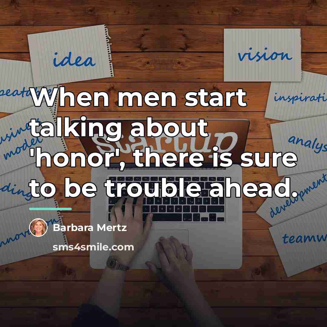 “When men start talking about 'honor', there is sure to…” quote by Barbara Mertz
