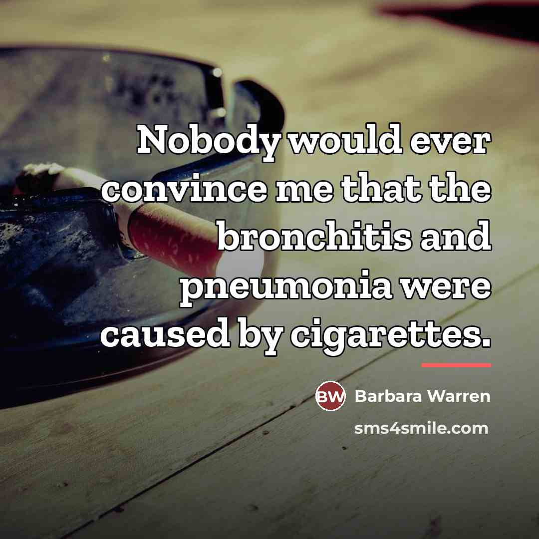 “Nobody would ever convince me that the bronchitis and pneumonia…” quote by Barbara Warren