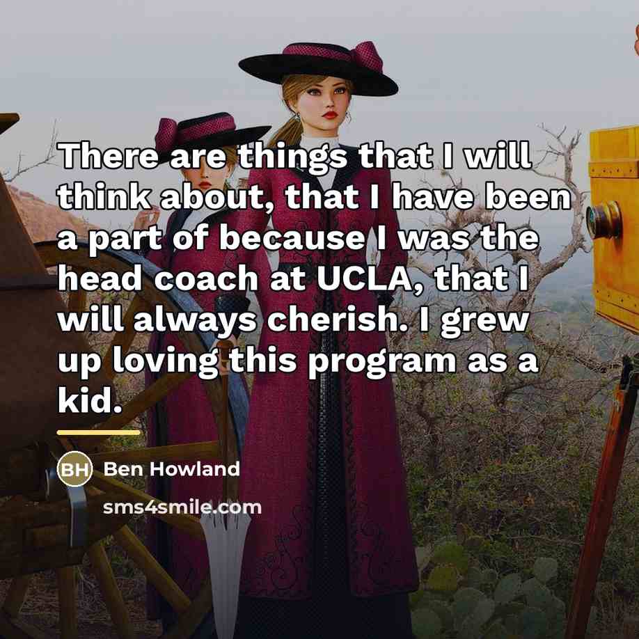 “There are things that I will think about, that I…” quote by Ben Howland