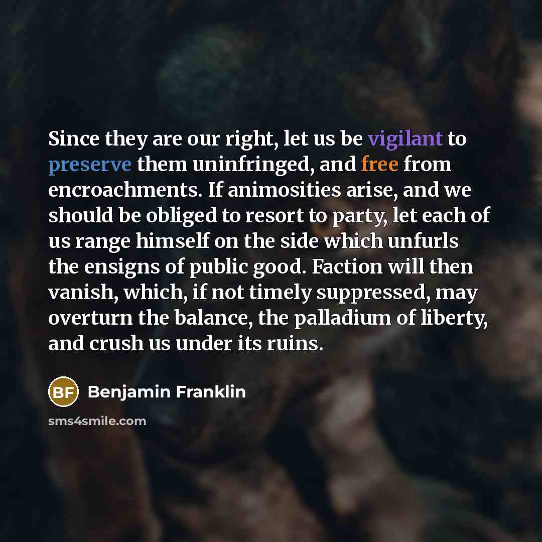“Since they are our right, let us be vigilant to…” quote by Benjamin Franklin