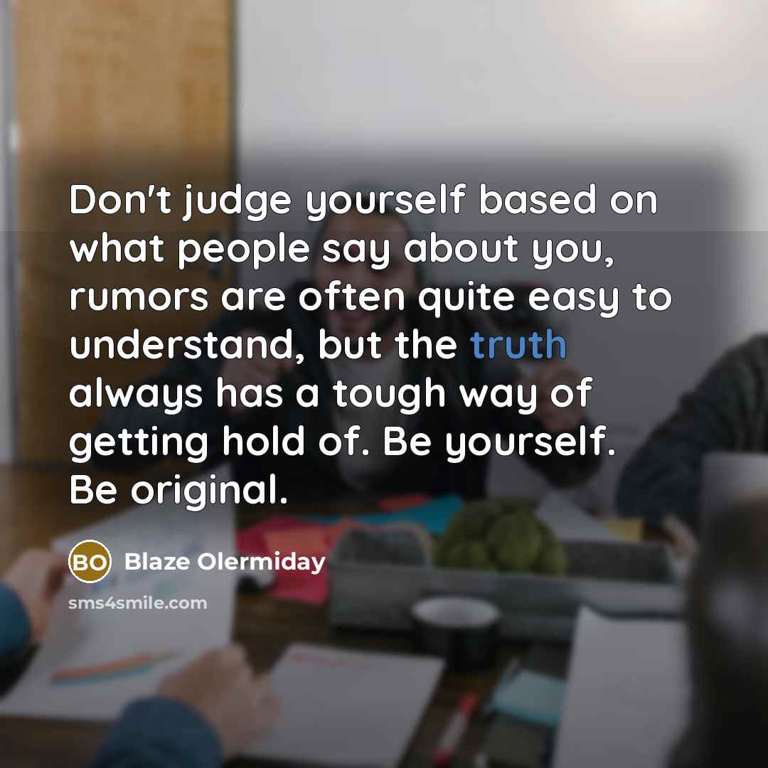 “Don't judge yourself based on what people say about you,…” quote by Blaze Olermiday