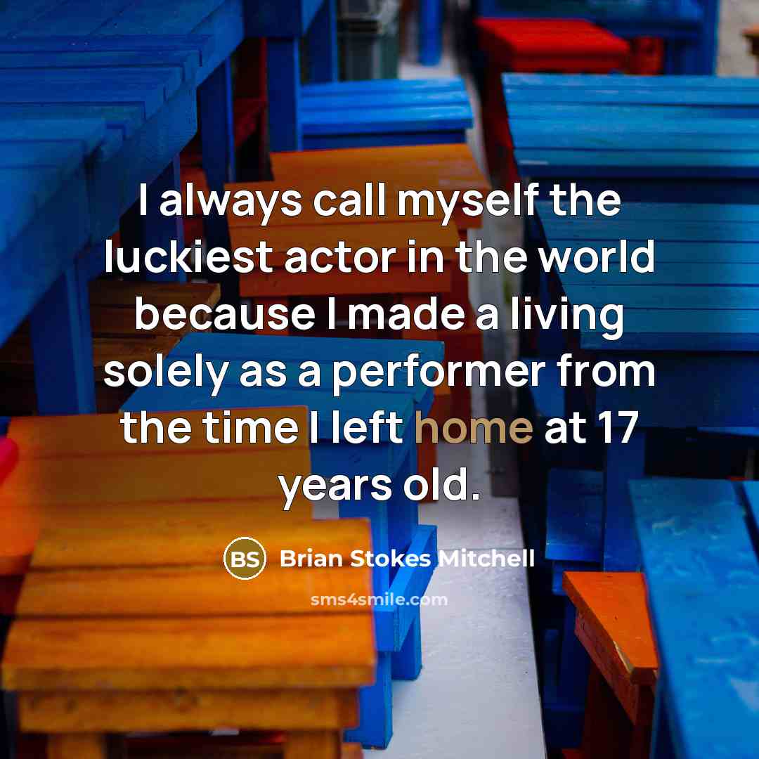 “I always call myself the luckiest actor in the world…” quote by Brian Stokes Mitchell
