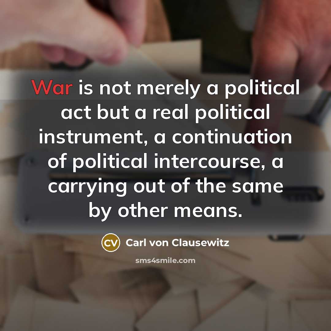 “War is not merely a political act but a real…” quote by Carl von Clausewitz