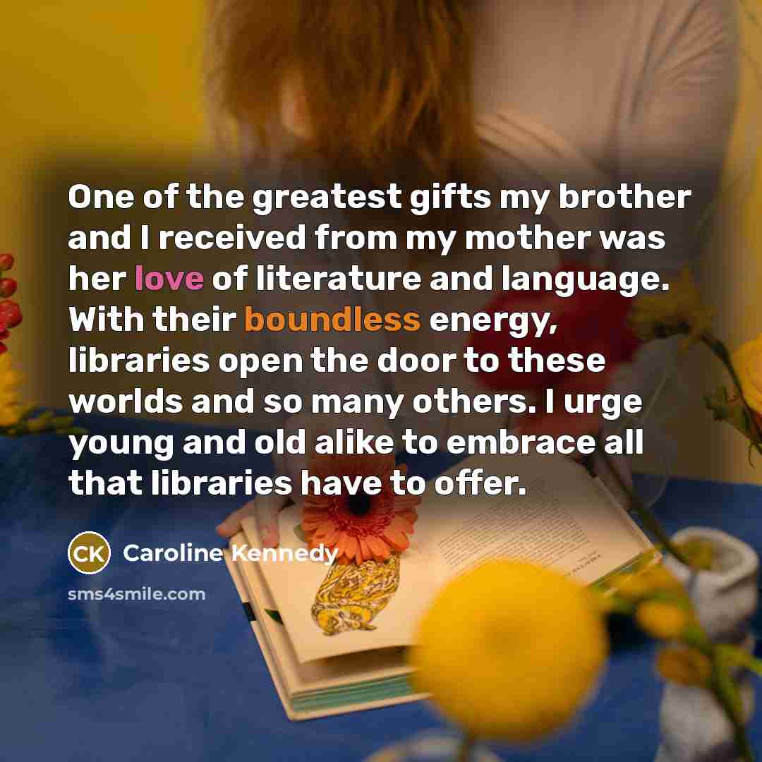 “One of the greatest gifts my brother and I received…” quote by Caroline Kennedy