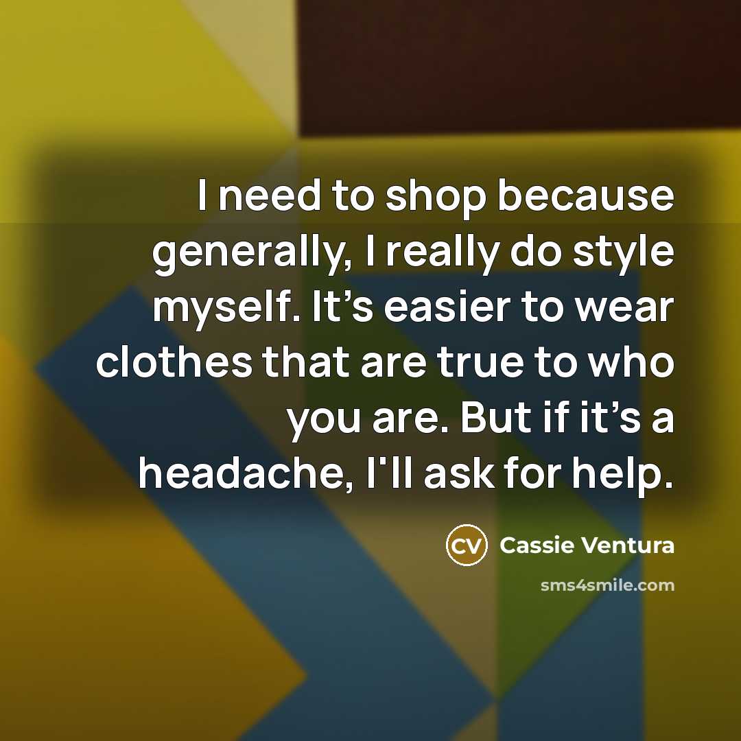 “I need to shop because generally, I really do style…” quote by Cassie Ventura