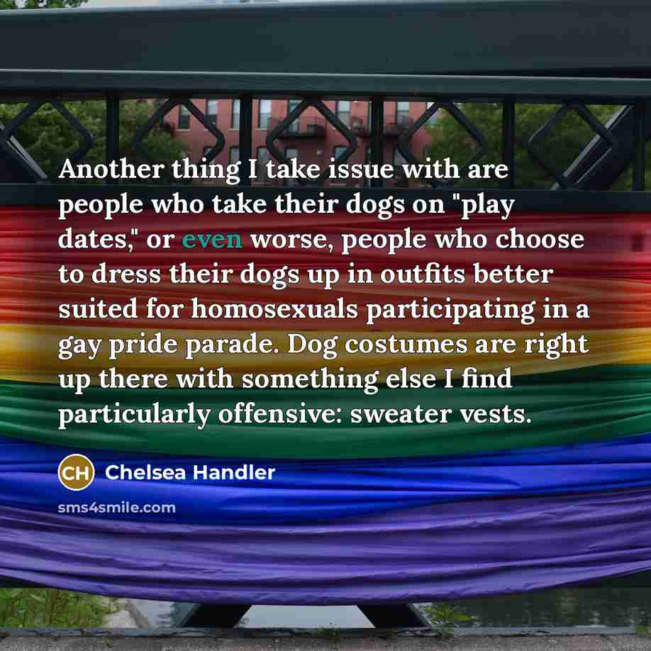 “Another thing I take issue with are people who take…” quote by Chelsea Handler