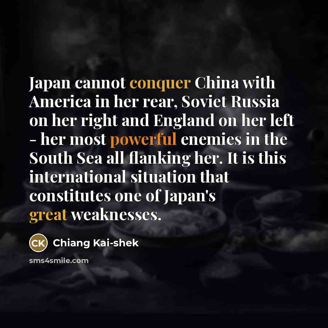 “Japan cannot conquer China with America in her rear, Soviet…” quote by Chiang Kai-shek