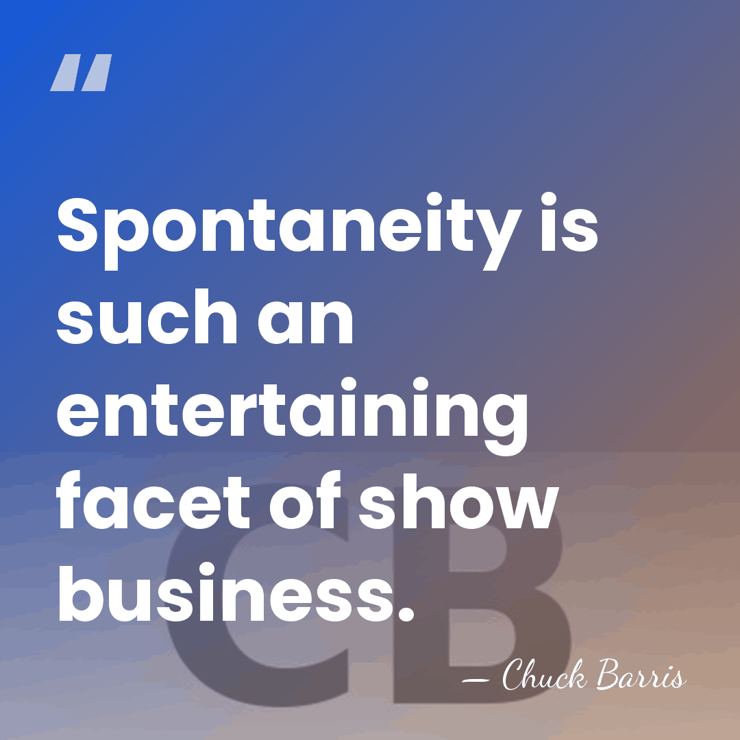 Spontaneity is such an entertaining facet of show business. - Chuck Barris