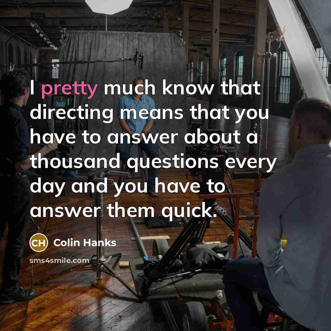 “I pretty much know that directing means that you have…” quote by Colin Hanks
