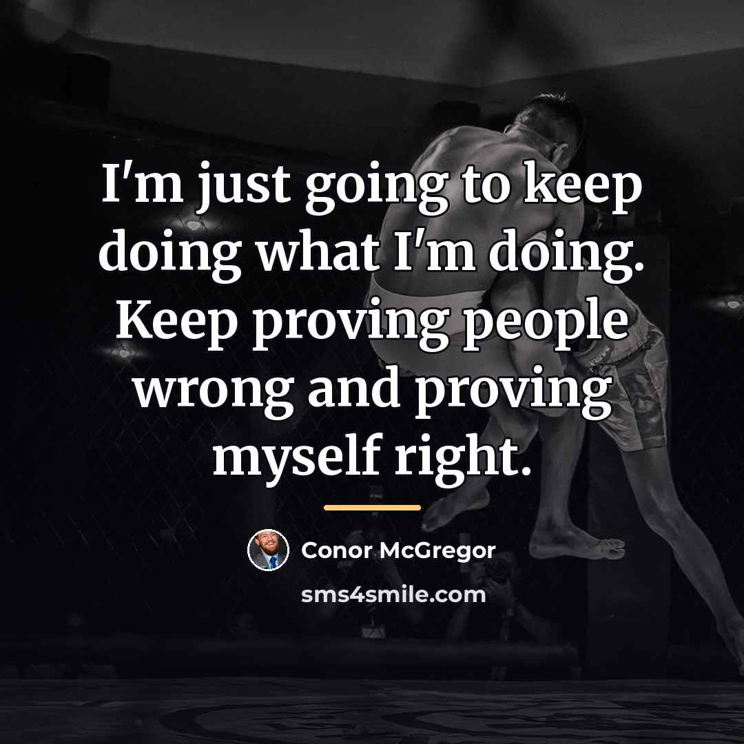 “I'm just going to keep doing what I'm doing. Keep…” quote by Conor McGregor