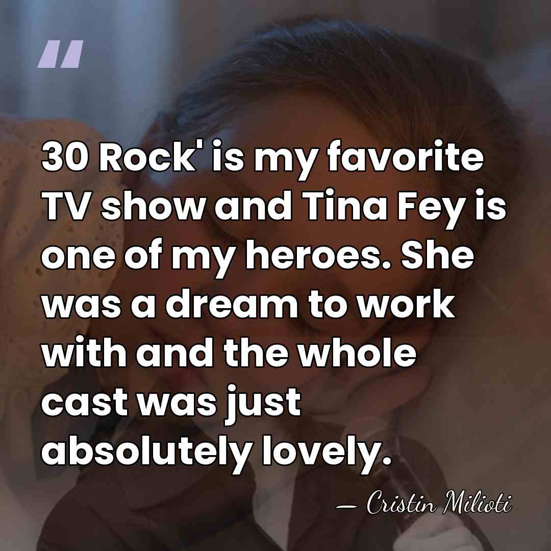 30 Rock' is my favorite TV show and Tina Fey is one&hellip; - Cristin Milioti