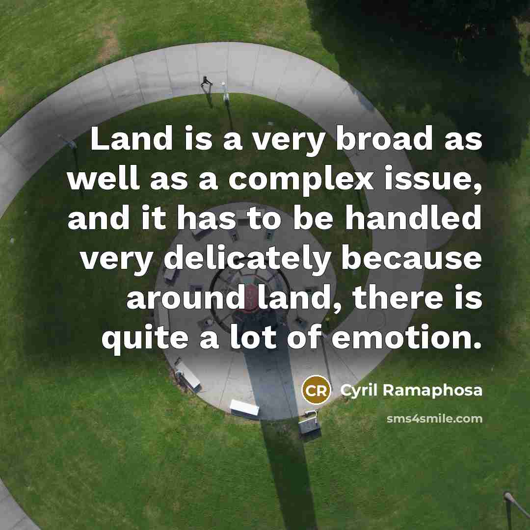 “Land is a very broad as well as a complex…” quote by Cyril Ramaphosa
