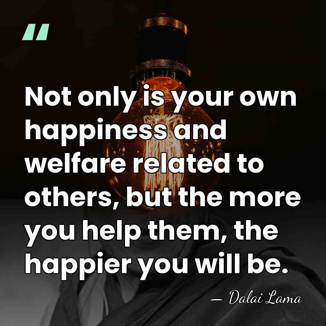Not only is your own happiness and welfare related to others, but&hellip; - Dalai Lama