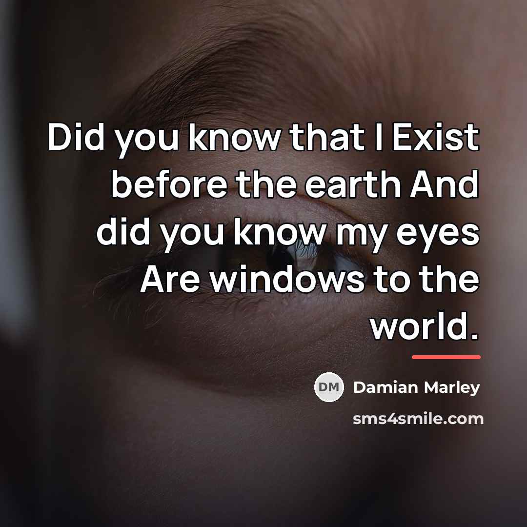 “Did you know that I Exist before the earth And…” quote by Damian Marley