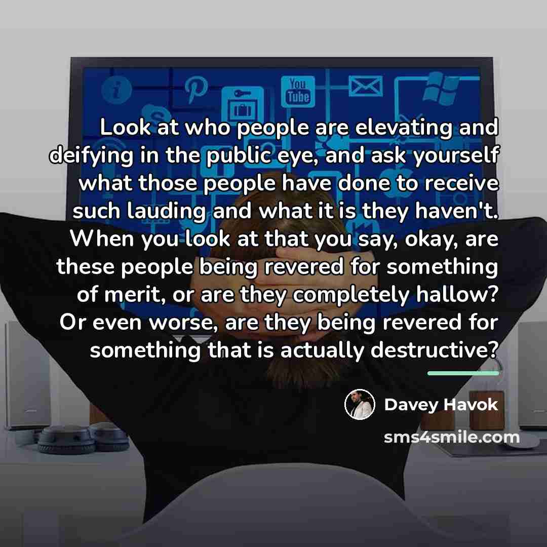 “Look at who people are elevating and deifying in the…” quote by Davey Havok