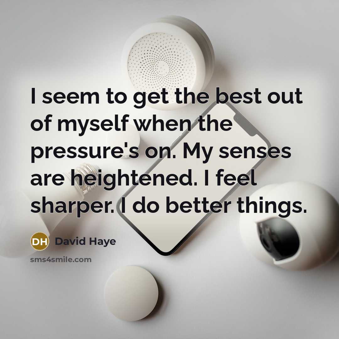 “I seem to get the best out of myself when…” quote by David Haye