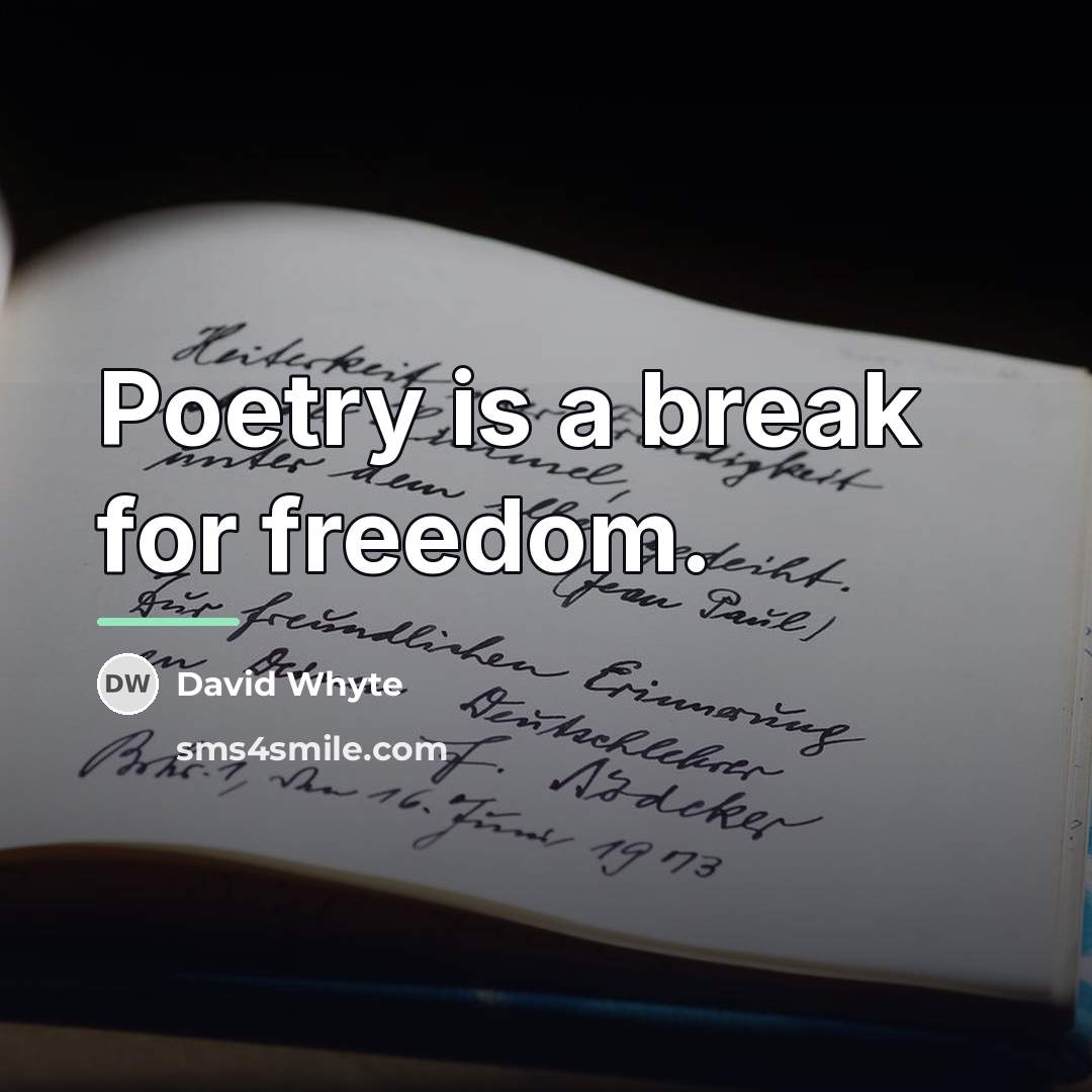 “Poetry is a break for freedom.…” quote by David Whyte