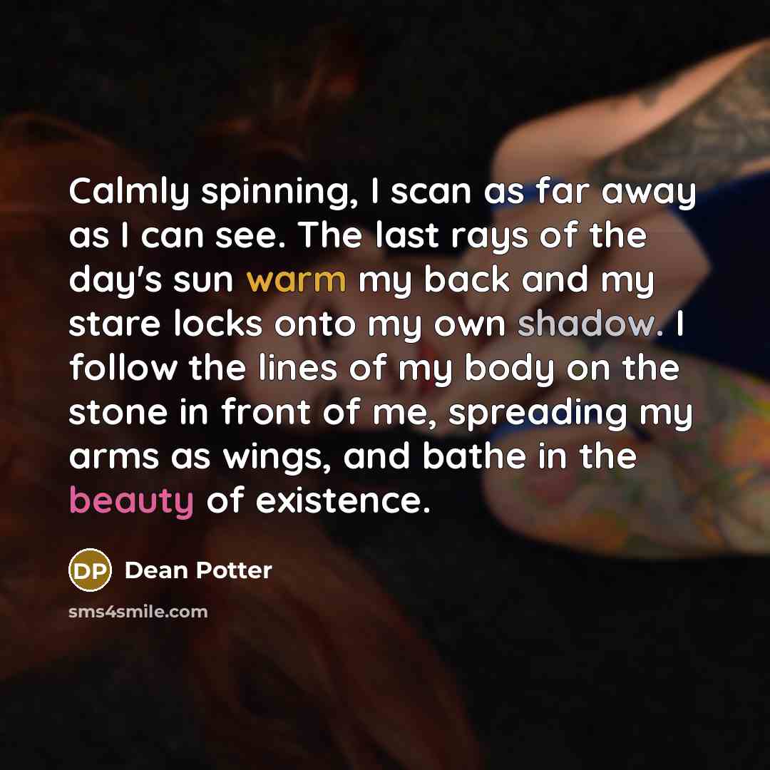 “Calmly spinning, I scan as far away as I can…” quote by Dean Potter