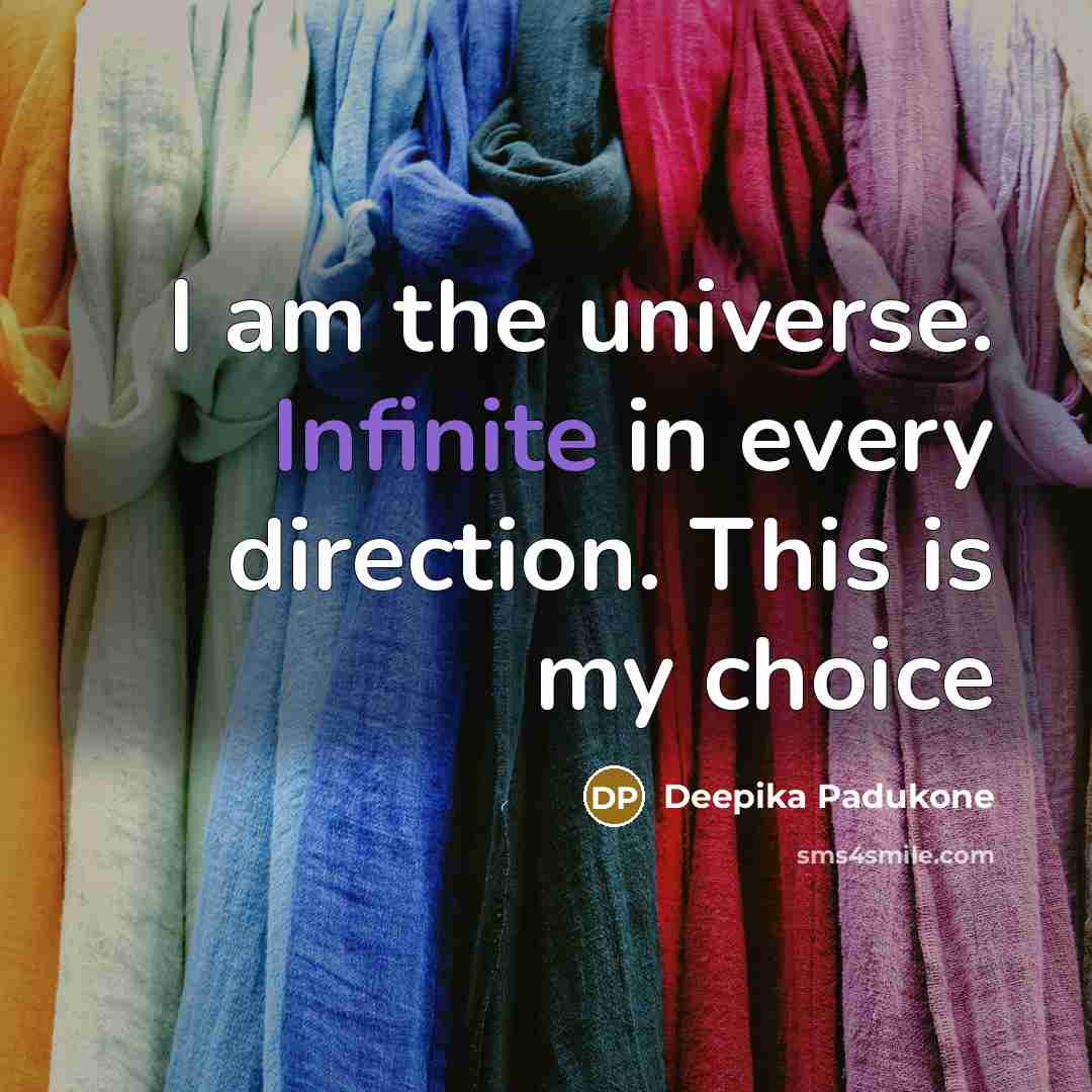“I am the universe. Infinite in every direction. This is…” quote by Deepika Padukone