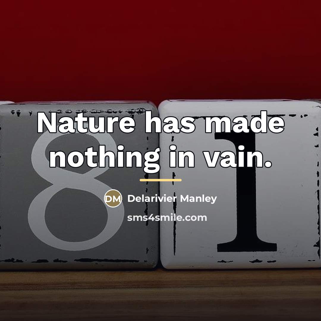 “Nature has made nothing in vain.…” quote by Delarivier Manley