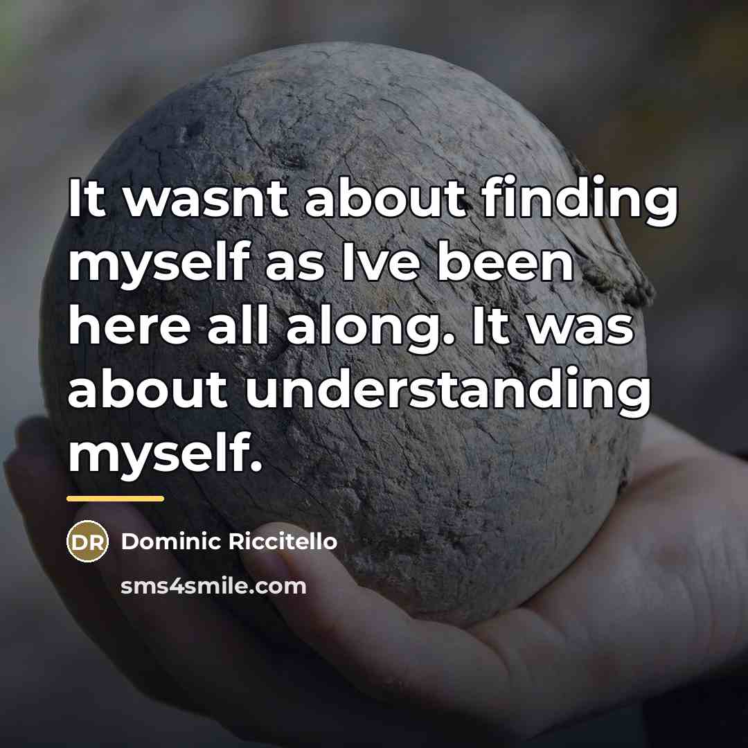 “It wasnt about finding myself as Ive been here all…” quote by Dominic Riccitello