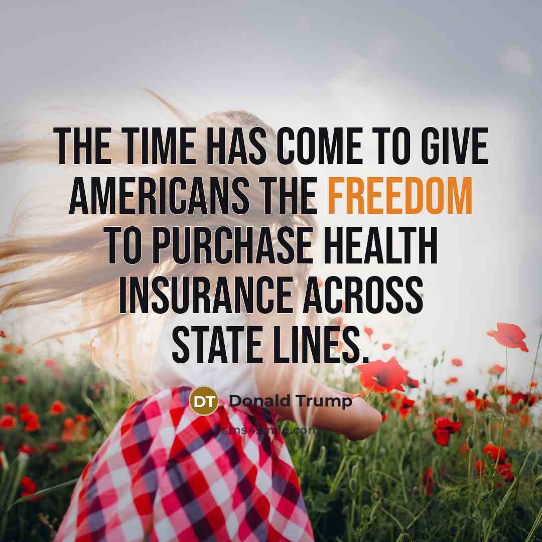 “The time has come to give Americans the freedom to…” quote by Donald Trump
