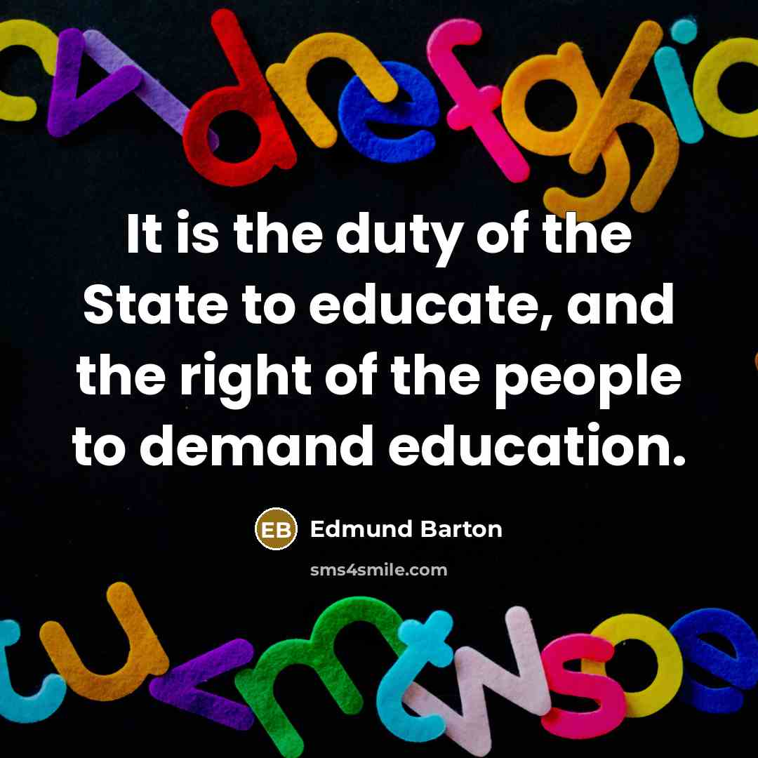 “It is the duty of the State to educate, and…” quote by Edmund Barton