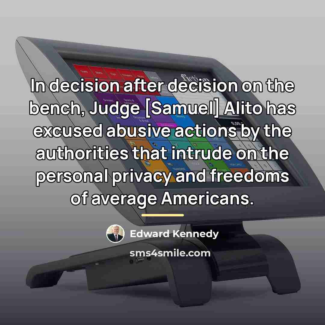 “In decision after decision on the bench, Judge [Samuel] Alito…” quote by Edward Kennedy
