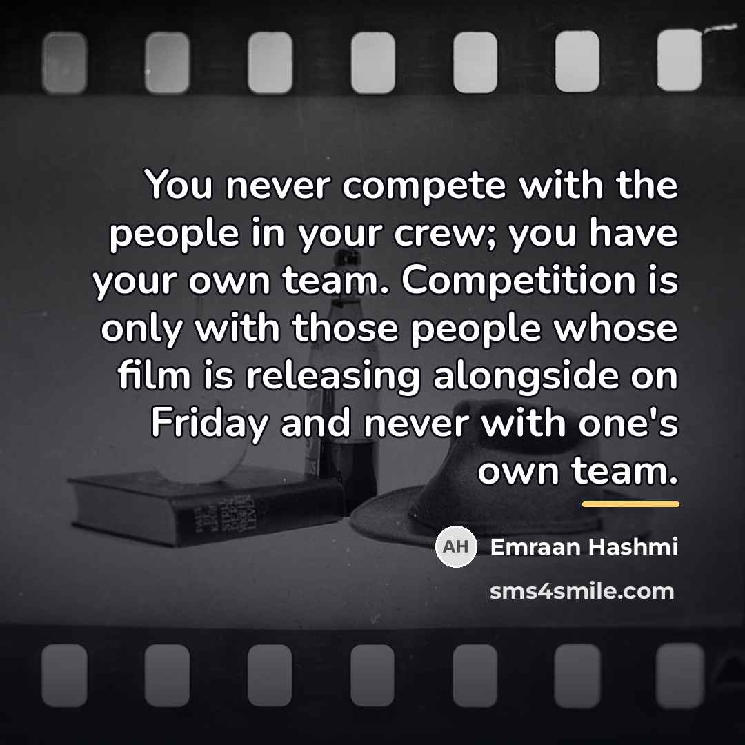 “You never compete with the people in your crew; you…” quote by Emraan Hashmi