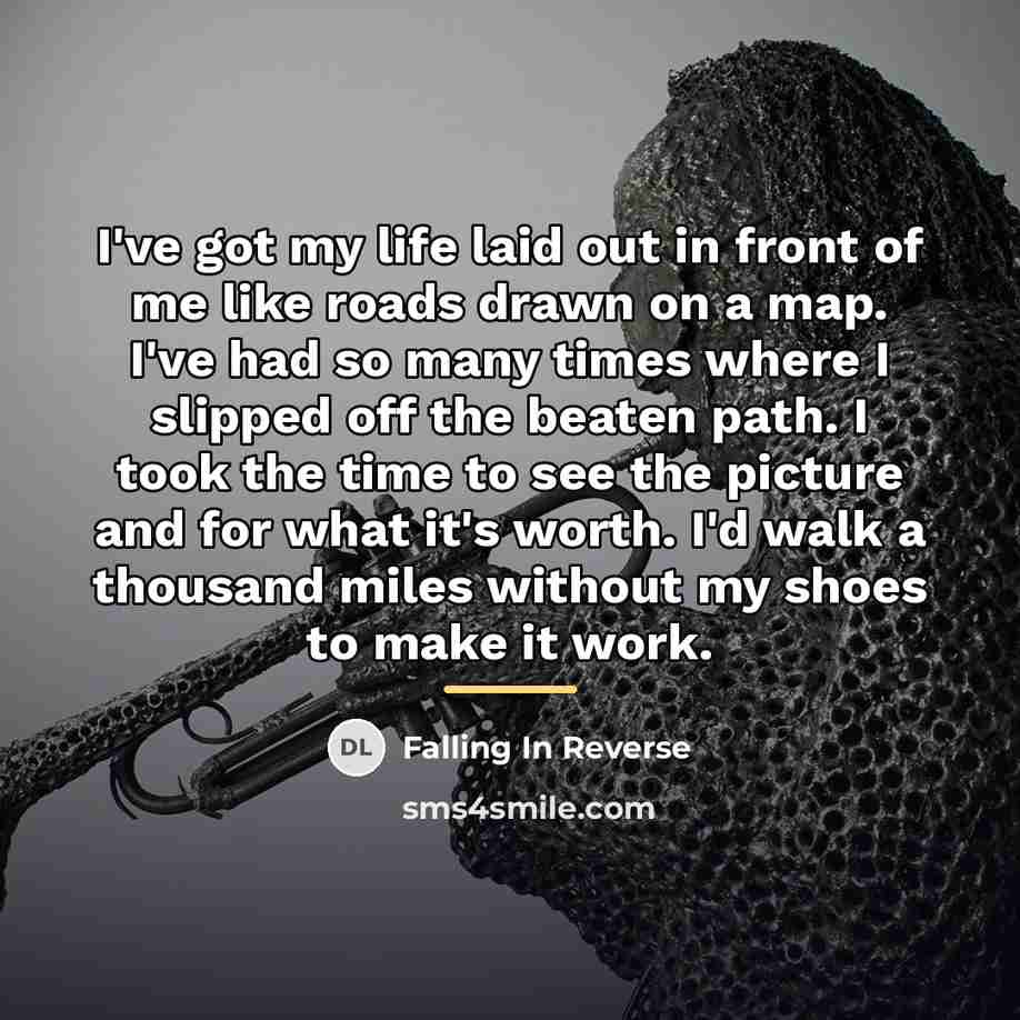 “I've got my life laid out in front of me…” quote by Falling In Reverse