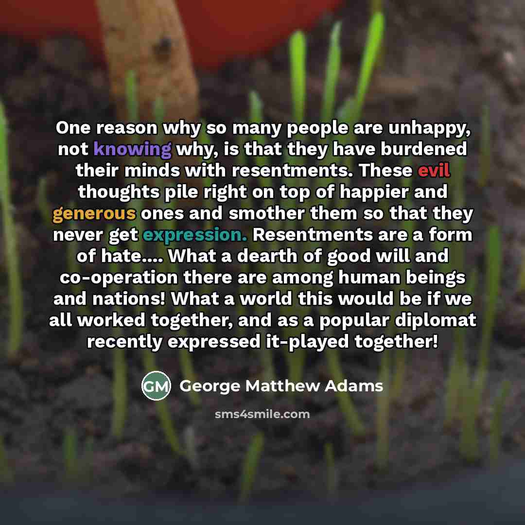 “One reason why so many people are unhappy, not knowing…” quote by George Matthew Adams