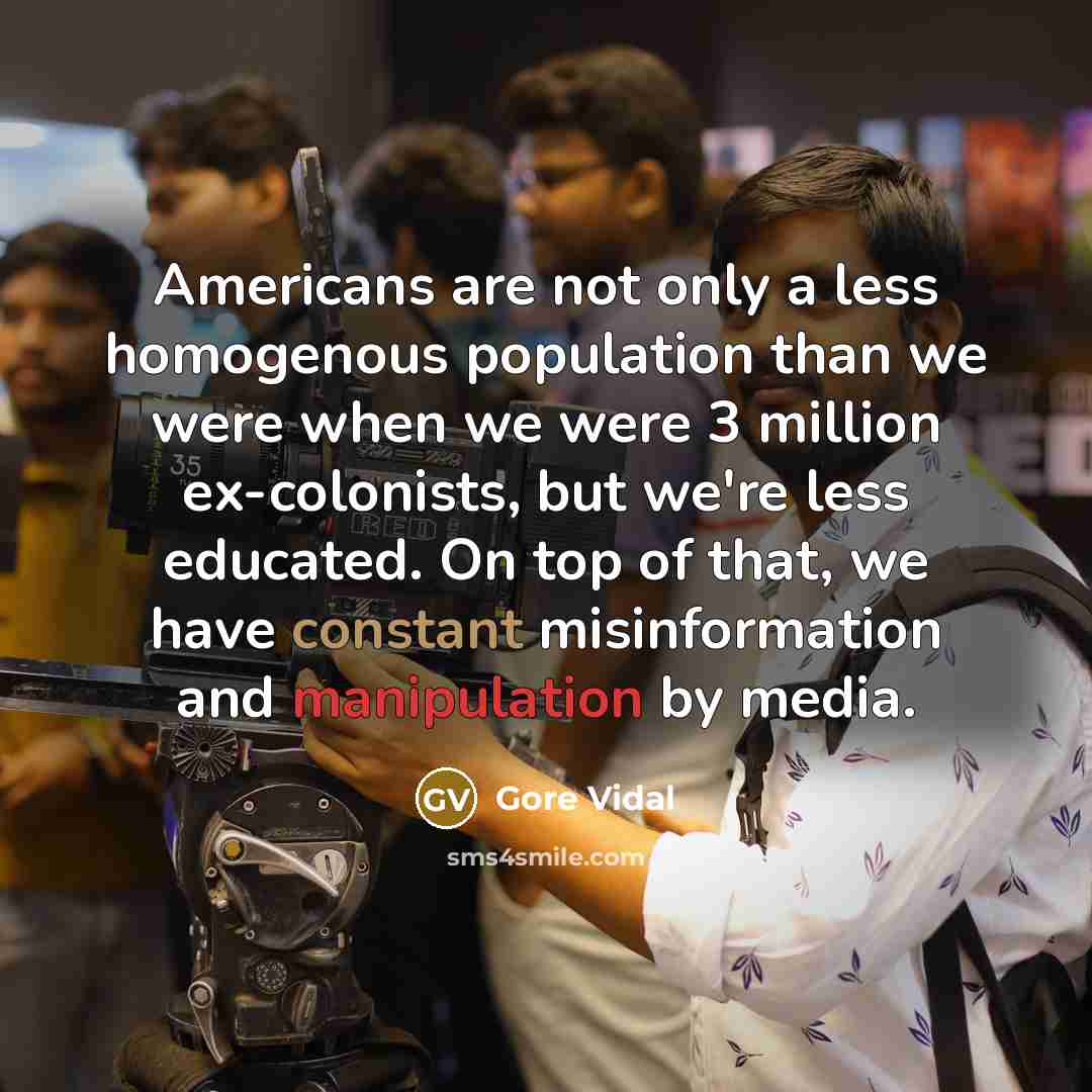 “Americans are not only a less homogenous population than we…” quote by Gore Vidal