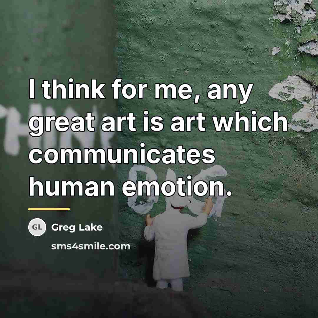 “I think for me, any great art is art which…” quote by Greg Lake