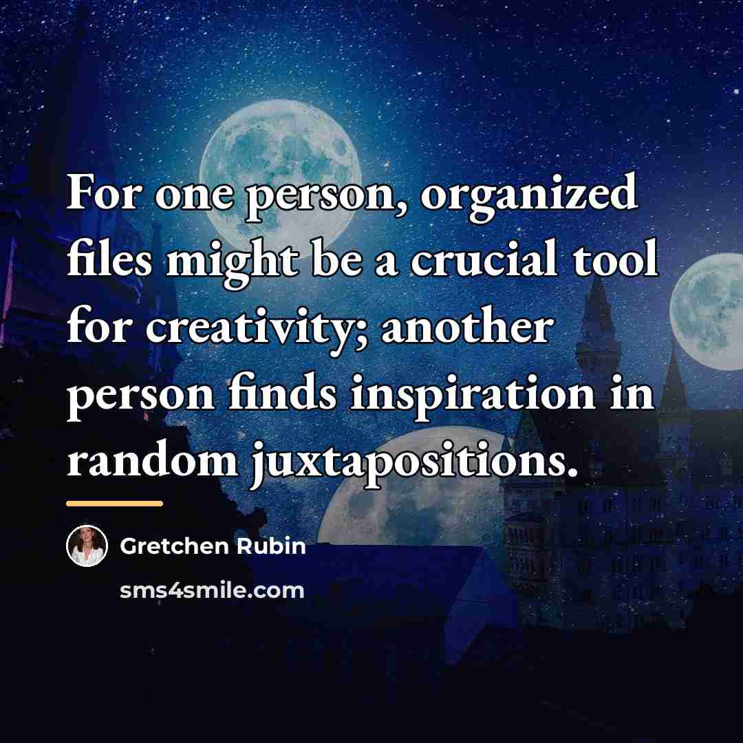 “For one person, organized files might be a crucial tool…” quote by Gretchen Rubin