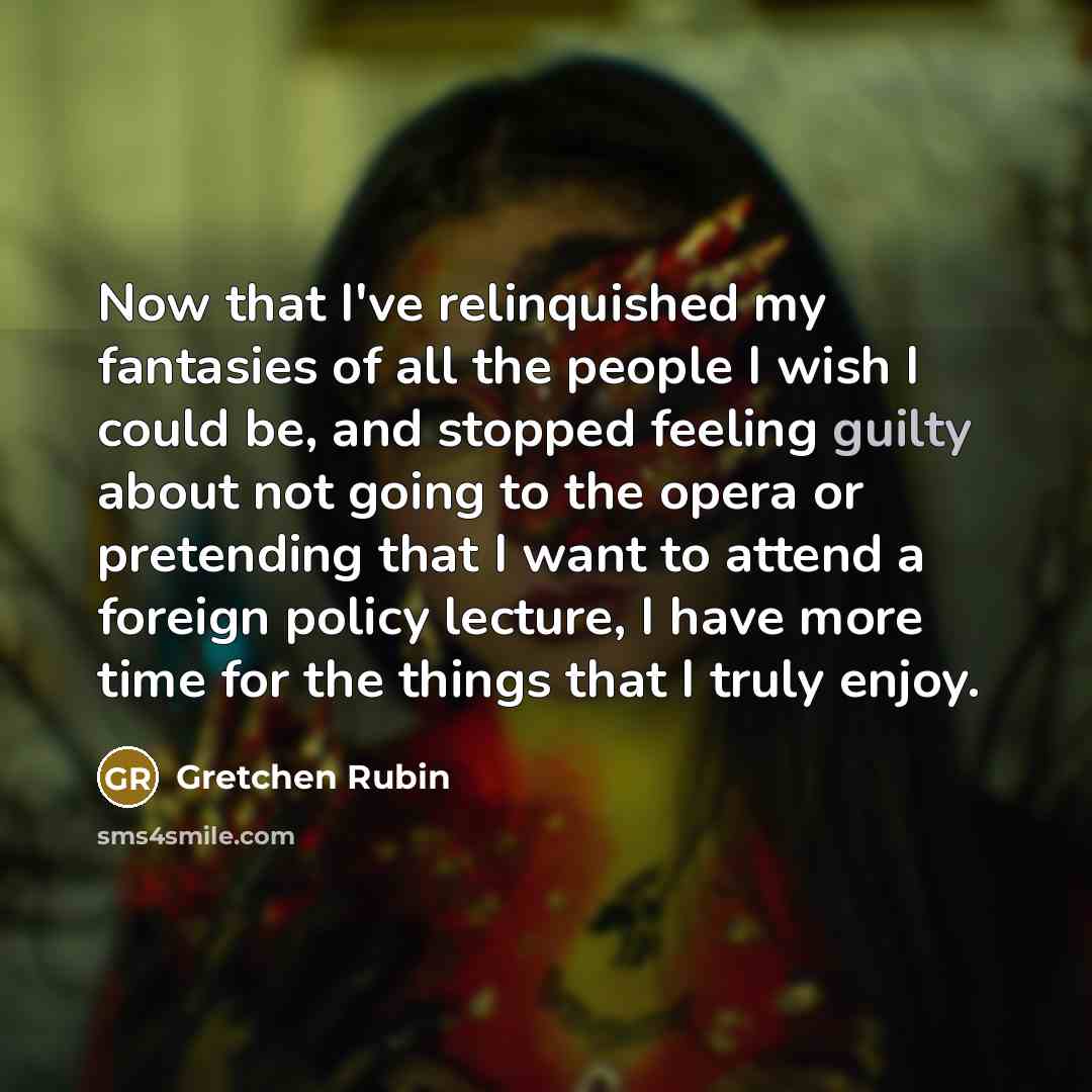 “Now that I've relinquished my fantasies of all the people…” quote by Gretchen Rubin