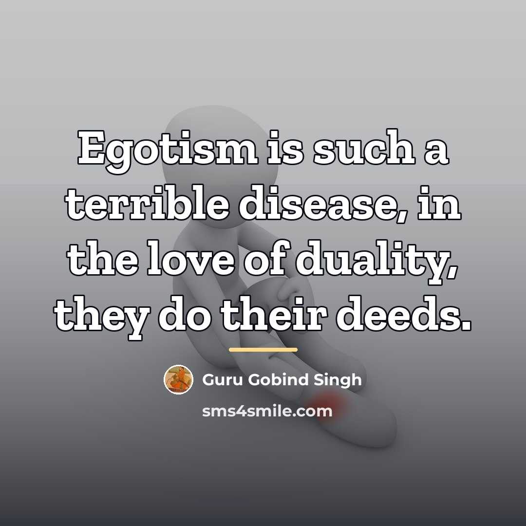 “Egotism is such a terrible disease, in the love of…” quote by Guru Gobind Singh