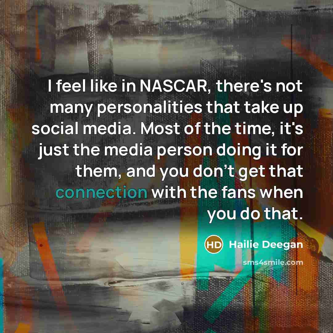 “I feel like in NASCAR, there's not many personalities that…” quote by Hailie Deegan