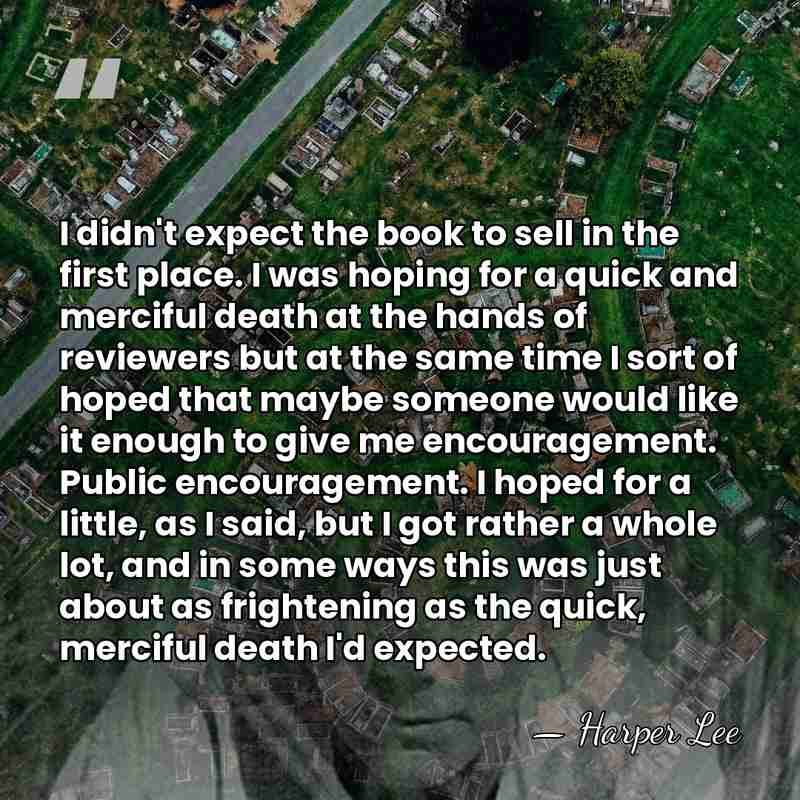 I didn't expect the book to sell in the first place. I&hellip; - Harper Lee
