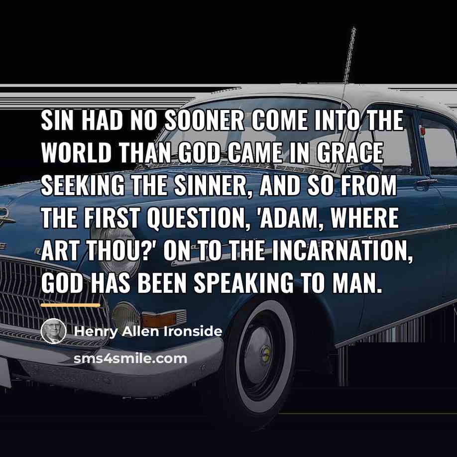 “Sin had no sooner come into the world than God…” quote by Henry Allen Ironside