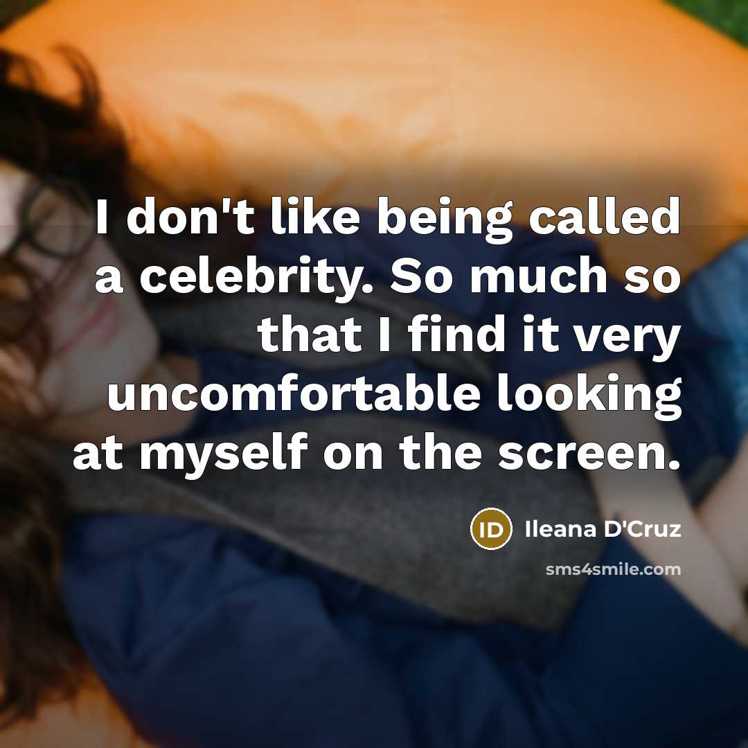 “I don't like being called a celebrity. So much so…” quote by Ileana D'Cruz