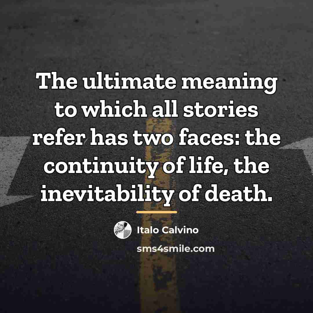 “The ultimate meaning to which all stories refer has two…” quote by Italo Calvino