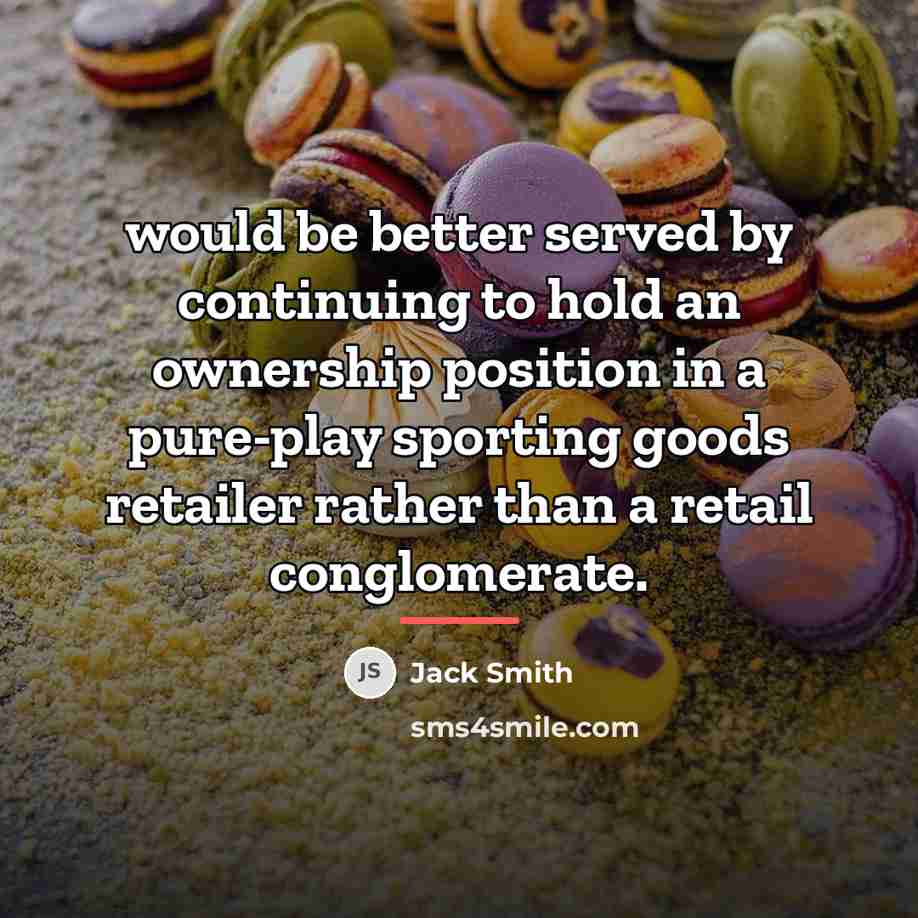 “would be better served by continuing to hold an ownership…” quote by Jack Smith